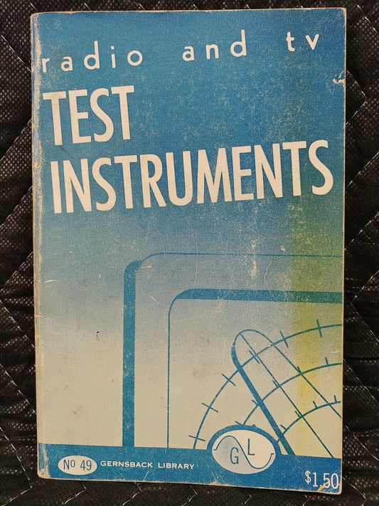 Gernsback Library #49 - Radio and TV Test Instruments